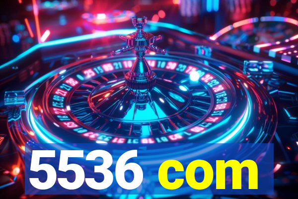 5536 com